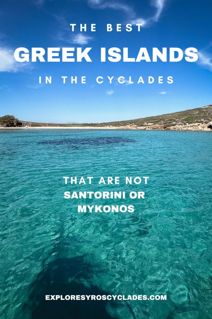 The best Greek islands in the Cyclades hidden gems not Santorini or Mykonos